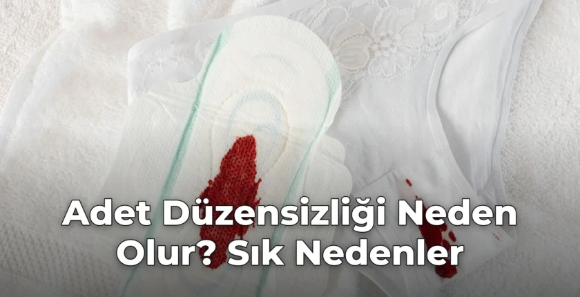 Adet Düzensizliği Neden Olur? Sık Nedenler