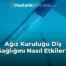 Ağız Kuruluğu Diş Sağlığını Nasıl Etkiler?