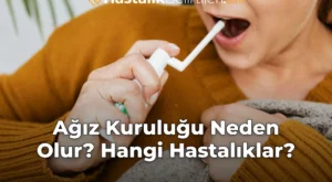 Ağız Kuruluğu Neden Olur? Hangi Hastalıklar?