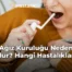 Ağız Kuruluğu Neden Olur? Hangi Hastalıklar?