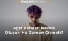 Ağız Yaraları Neden Oluşur, Ne Zaman Gitmeli?