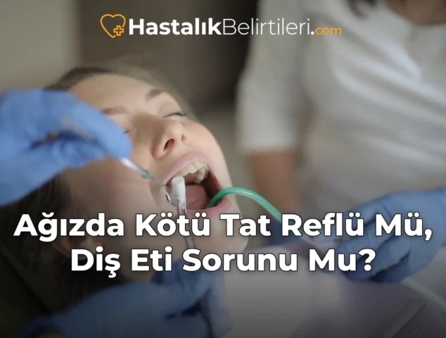 Ağızda Kötü Tat Reflü Mü, Diş Eti Sorunu Mu?