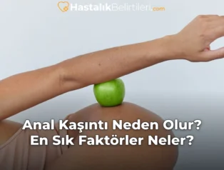 Anal Kaşıntı Neden Olur? En Sık Faktörler Neler?