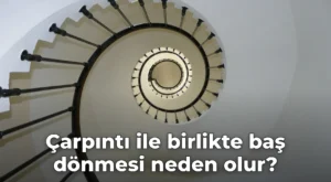 Çarpıntı ile birlikte baş dönmesi neden olur?