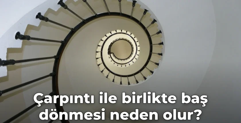 Çarpıntı ile birlikte baş dönmesi neden olur?
