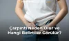 Çarpıntı Neden Olur ve Hangi Belirtiler Görülür? Çarpıntı Neden Olur ve Hangi Belirtiler Görülür?