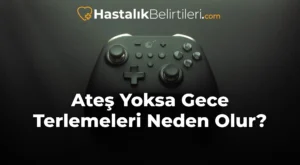 Ateş Yoksa Gece Terlemeleri Neden Olur?