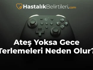 Ateş Yoksa Gece Terlemeleri Neden Olur?