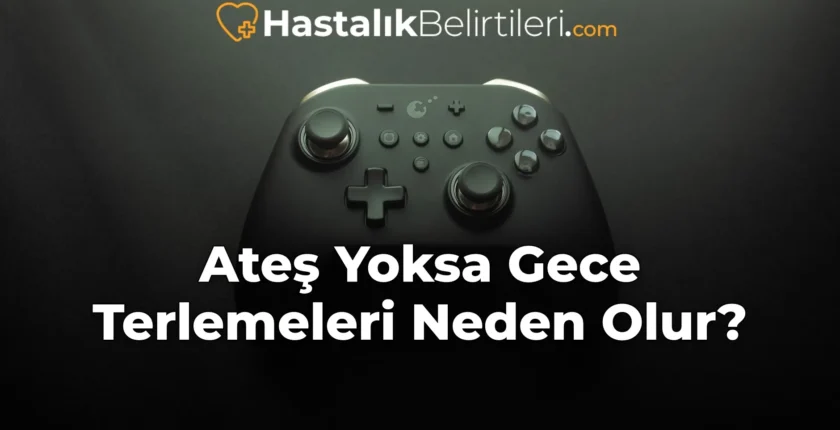 Ateş Yoksa Gece Terlemeleri Neden Olur?