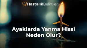 Ayaklarda Yanma Hissi Neden Olur?