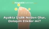 Ayakta Şişlik Neden Olur, Dolaşım Etkiler mi?