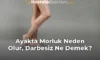 Ayakta Morluk Neden Olur, Darbesiz Ne Demek?