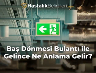 Baş Dönmesi Bulantı ile Gelince Ne Anlama Gelir?