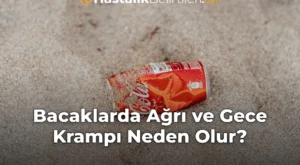 Bacaklarda Ağrı ve Gece Krampı Neden Olur?