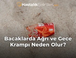 Bacaklarda Ağrı ve Gece Krampı Neden Olur?