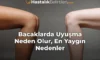 Bacaklarda Uyuşma Neden Olur, En Yaygın Nedenler
