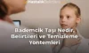 Bademcik Taşı Nedir, Belirtileri ve Temizleme Yöntemleri