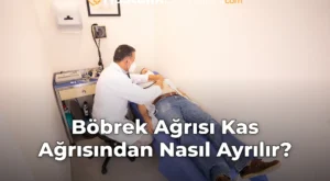Böbrek Ağrısı Kas Ağrısından Nasıl Ayrılır?