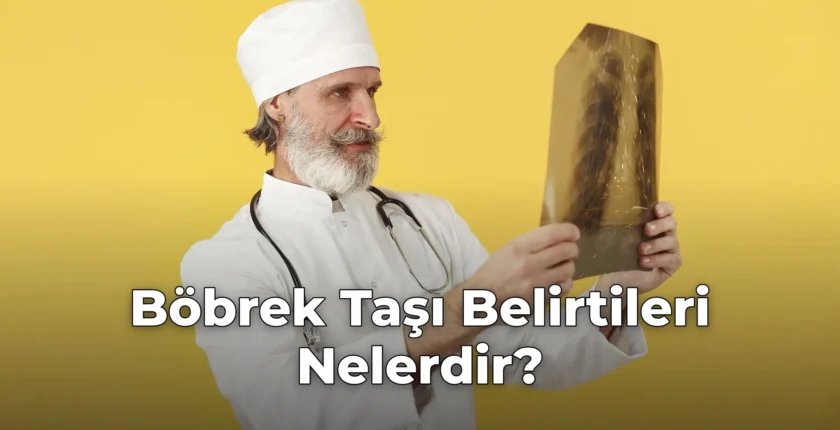 Böbrek Taşı Belirtileri Nelerdir?