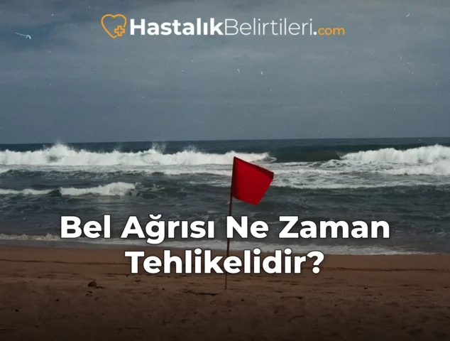 Bel Ağrısı Ne Zaman Tehlikelidir?