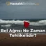 Bel Ağrısı Ne Zaman Tehlikelidir?