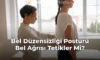 Bel Düzensizliği Postürü Bel Ağrısı Tetikler Mi?
