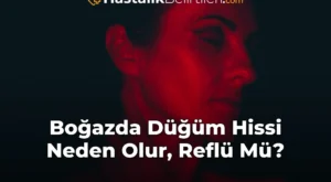 Boğazda Düğüm Hissi Neden Olur, Reflü Mü?