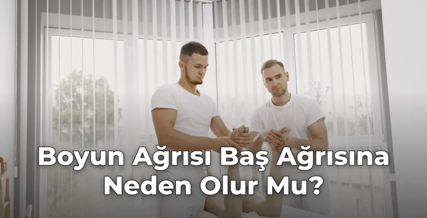 Boyun Ağrısı Baş Ağrısına Neden Olur Mu?