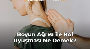 Boyun Ağrısı ile Kol Uyuşması Ne Demek?