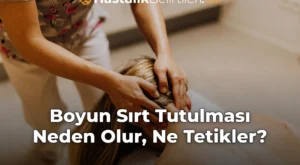 Boyun Sırt Tutulması Neden Olur, Ne Tetikler?