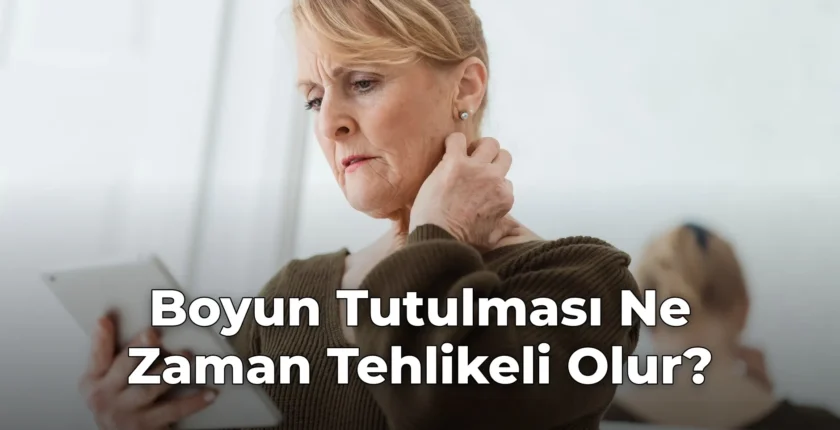 Boyun Tutulması Ne Zaman Tehlikeli Olur?