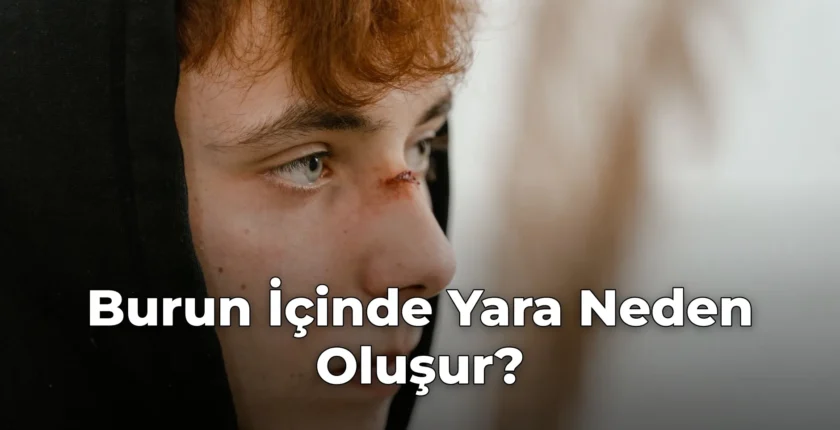 Burun İçinde Yara Neden Oluşur?