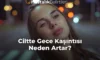 Ciltte Gece Kaşıntısı Neden Artar?