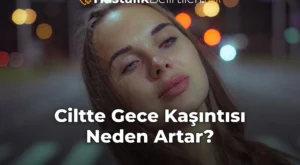 Ciltte Gece Kaşıntısı Neden Artar?