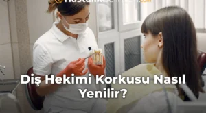 Diş Hekimi Korkusu Nasıl Yenilir?