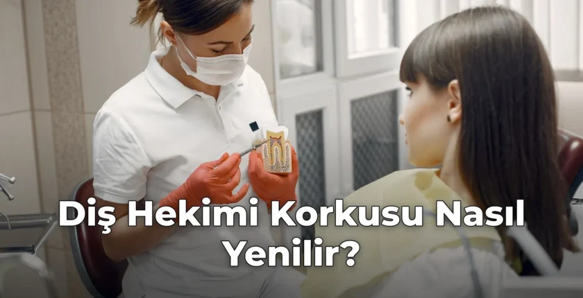 Diş Hekimi Korkusu Nasıl Yenilir?