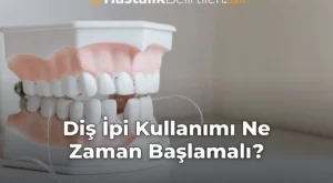 Diş İpi Kullanımı Ne Zaman Başlamalı? Diş İpi Kullanımı Ne Zaman Başlamalı?