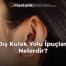 Dış Kulak Yolu İpuçları Nelerdir?