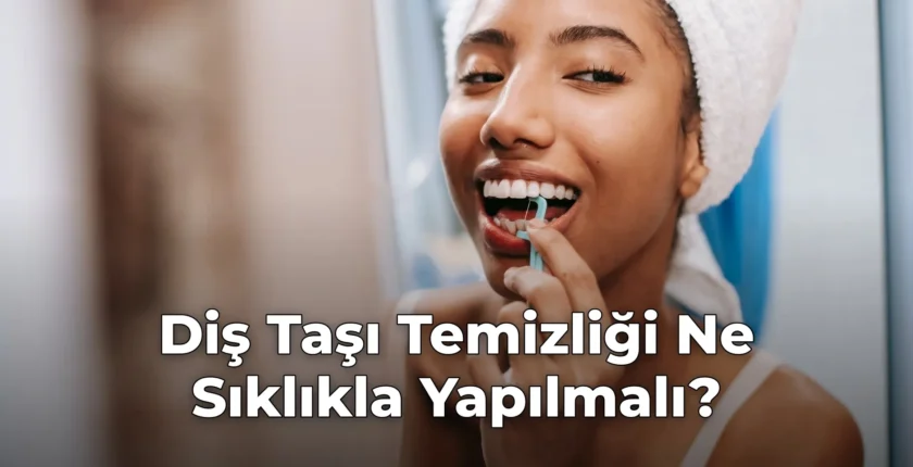 Diş Taşı Temizliği Ne Sıklıkla Yapılmalı?