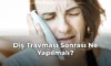 Diş Travması Sonrası Ne Yapılmalı? Diş Travması Sonrası Ne Yapılmalı?