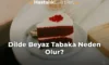 Dilde Beyaz Tabaka Neden Olur?