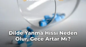 Dilde Yanma Hissi Neden Olur, Gece Artar Mı?