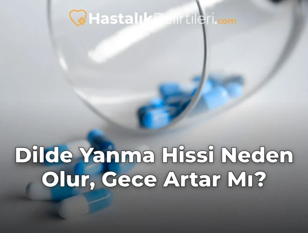 Dilde Yanma Hissi Neden Olur, Gece Artar Mı?