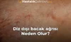Diz dışı bacak ağrısı Neden Olur?