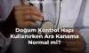 Doğum Kontrol Hapı Kullanırken Ara Kanama Normal mi? Doğum Kontrol Hapı Kullanırken Ara Kanama Normal mi?