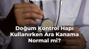 Doğum Kontrol Hapı Kullanırken Ara Kanama Normal mi?