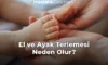 El ve Ayak Terlemesi Neden Olur?