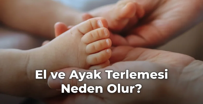 El ve Ayak Terlemesi Neden Olur?