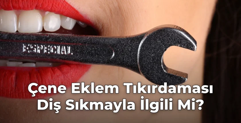 Çene Eklem Tıkırdaması Diş Sıkmayla İlgili Mi?