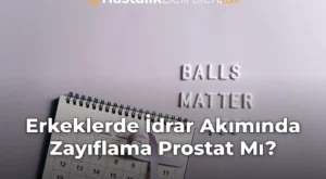 Erkeklerde İdrar Akımında Zayıflama Prostat Mı?